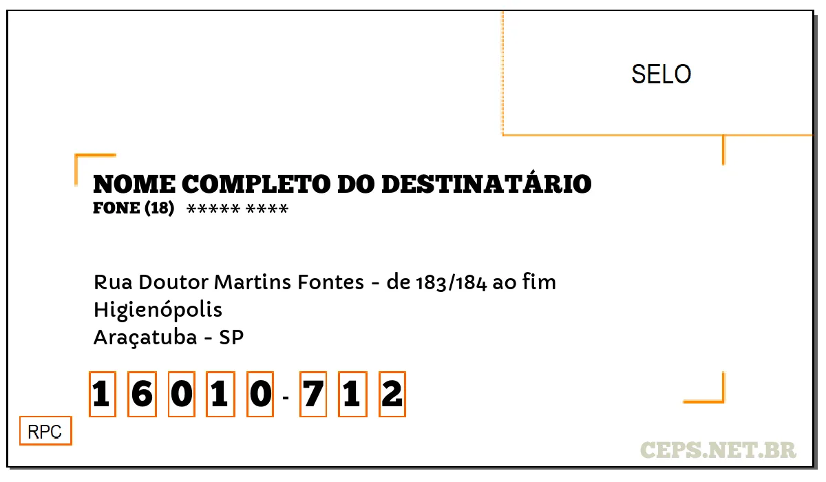 CEP ARAÇATUBA - SP, DDD 18, CEP 16010712, RUA DOUTOR MARTINS FONTES - DE 183/184 AO FIM, BAIRRO HIGIENÓPOLIS.