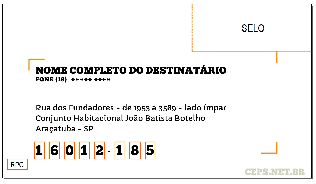 CEP ARAÇATUBA - SP, DDD 18, CEP 16012185, RUA DOS FUNDADORES - DE 1953 A 3589 - LADO ÍMPAR, BAIRRO CONJUNTO HABITACIONAL JOÃO BATISTA BOTELHO.