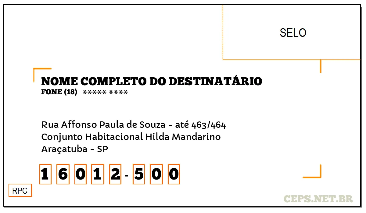 CEP ARAÇATUBA - SP, DDD 18, CEP 16012500, RUA AFFONSO PAULA DE SOUZA - ATÉ 463/464, BAIRRO CONJUNTO HABITACIONAL HILDA MANDARINO.