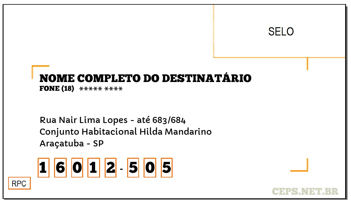 CEP ARAÇATUBA - SP, DDD 18, CEP 16012505, RUA NAIR LIMA LOPES - ATÉ 683/684, BAIRRO CONJUNTO HABITACIONAL HILDA MANDARINO.