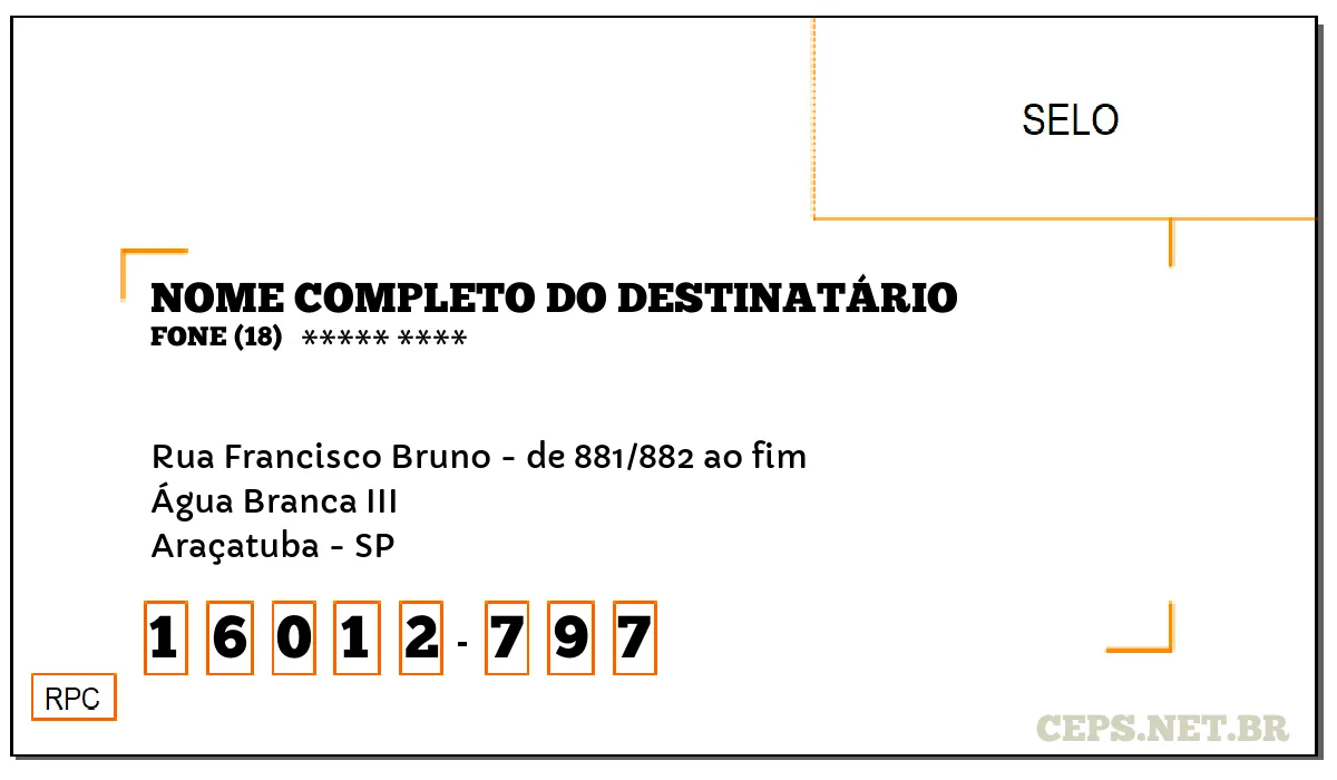 CEP ARAÇATUBA - SP, DDD 18, CEP 16012797, RUA FRANCISCO BRUNO - DE 881/882 AO FIM, BAIRRO ÁGUA BRANCA III.