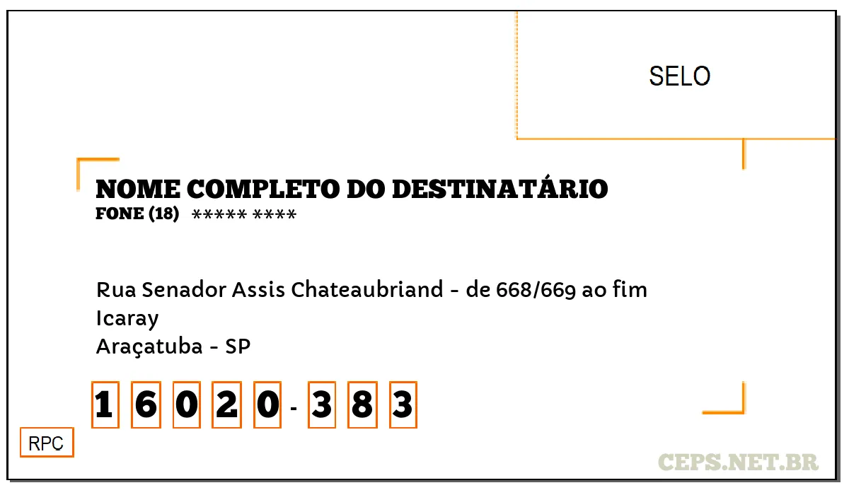 CEP ARAÇATUBA - SP, DDD 18, CEP 16020383, RUA SENADOR ASSIS CHATEAUBRIAND - DE 668/669 AO FIM, BAIRRO ICARAY.