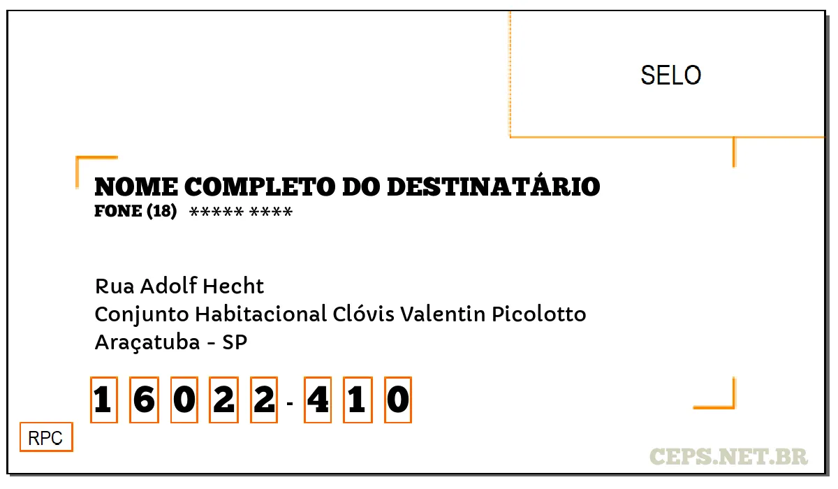 CEP ARAÇATUBA - SP, DDD 18, CEP 16022410, RUA ADOLF HECHT, BAIRRO CONJUNTO HABITACIONAL CLÓVIS VALENTIN PICOLOTTO.