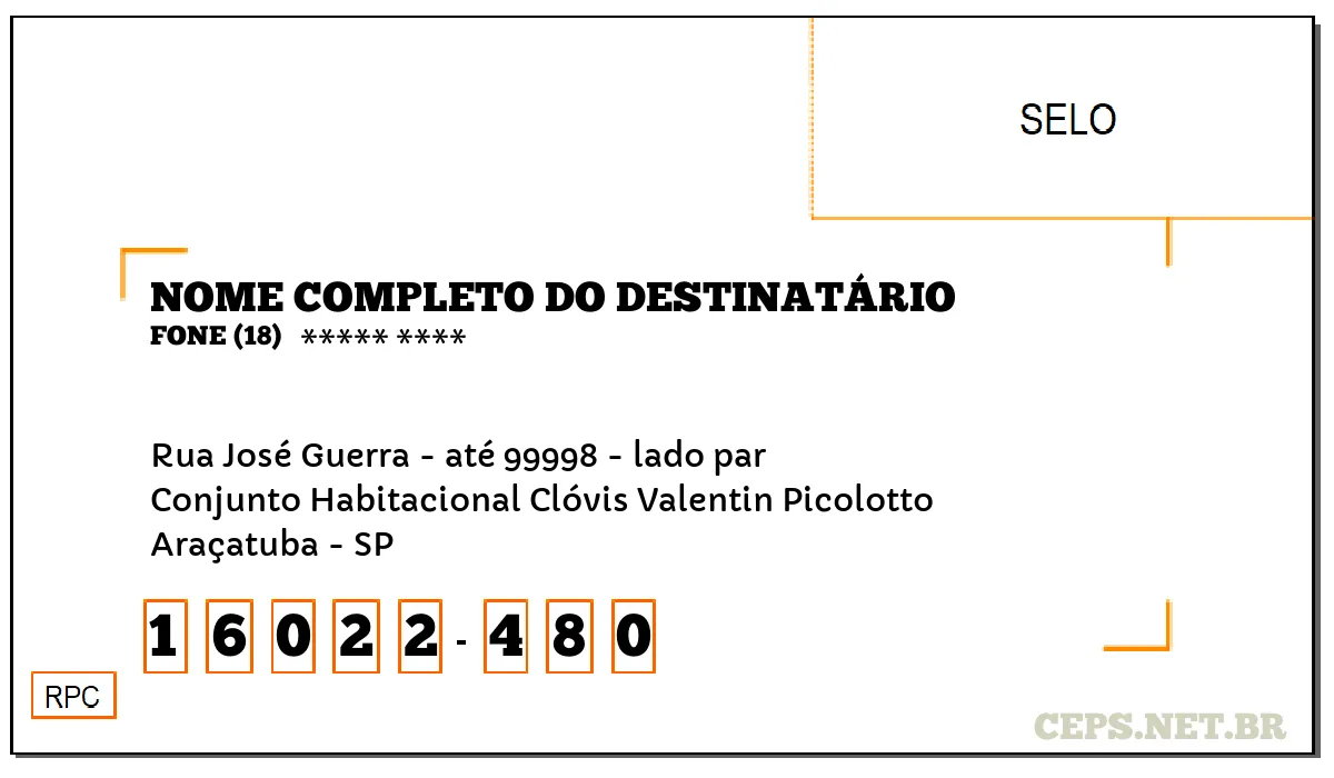 CEP ARAÇATUBA - SP, DDD 18, CEP 16022480, RUA JOSÉ GUERRA - ATÉ 99998 - LADO PAR, BAIRRO CONJUNTO HABITACIONAL CLÓVIS VALENTIN PICOLOTTO.