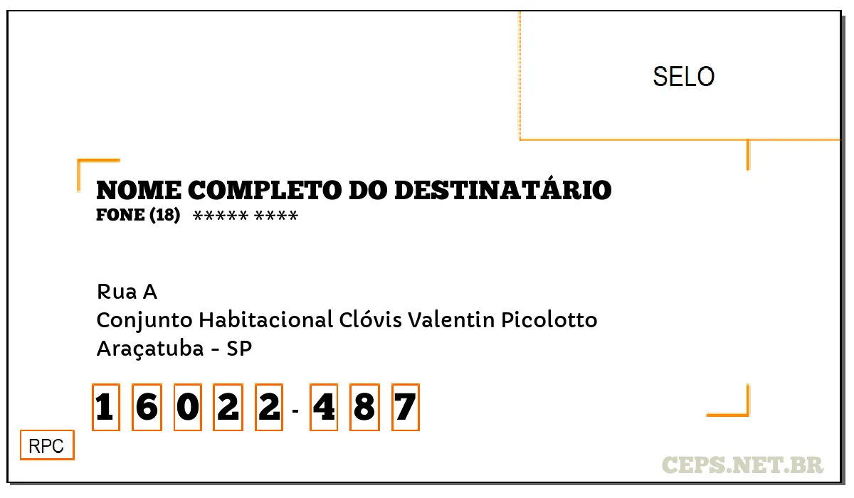 CEP ARAÇATUBA - SP, DDD 18, CEP 16022487, RUA A, BAIRRO CONJUNTO HABITACIONAL CLÓVIS VALENTIN PICOLOTTO.