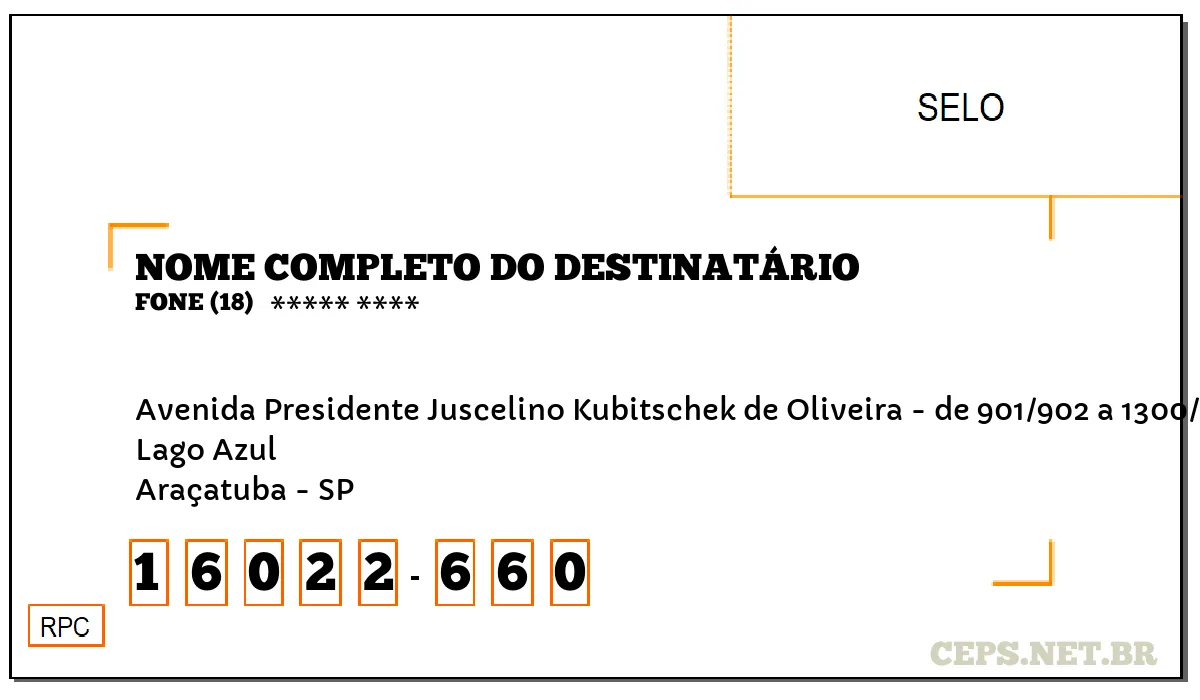 CEP ARAÇATUBA - SP, DDD 18, CEP 16022660, AVENIDA PRESIDENTE JUSCELINO KUBITSCHEK DE OLIVEIRA - DE 901/902 A 1300/1301, BAIRRO LAGO AZUL.