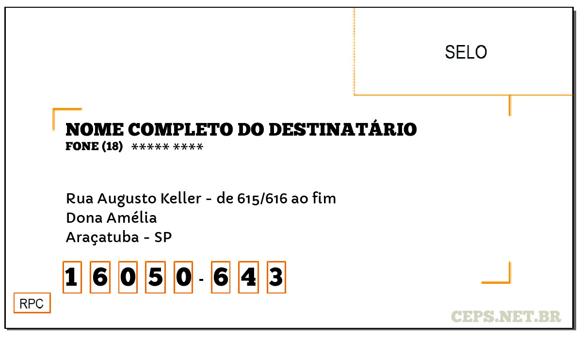 CEP ARAÇATUBA - SP, DDD 18, CEP 16050643, RUA AUGUSTO KELLER - DE 615/616 AO FIM, BAIRRO DONA AMÉLIA.