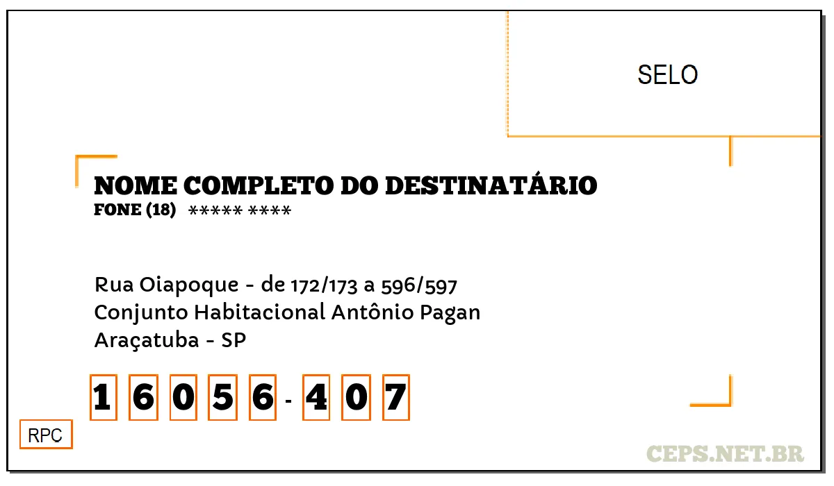 CEP ARAÇATUBA - SP, DDD 18, CEP 16056407, RUA OIAPOQUE - DE 172/173 A 596/597, BAIRRO CONJUNTO HABITACIONAL ANTÔNIO PAGAN.