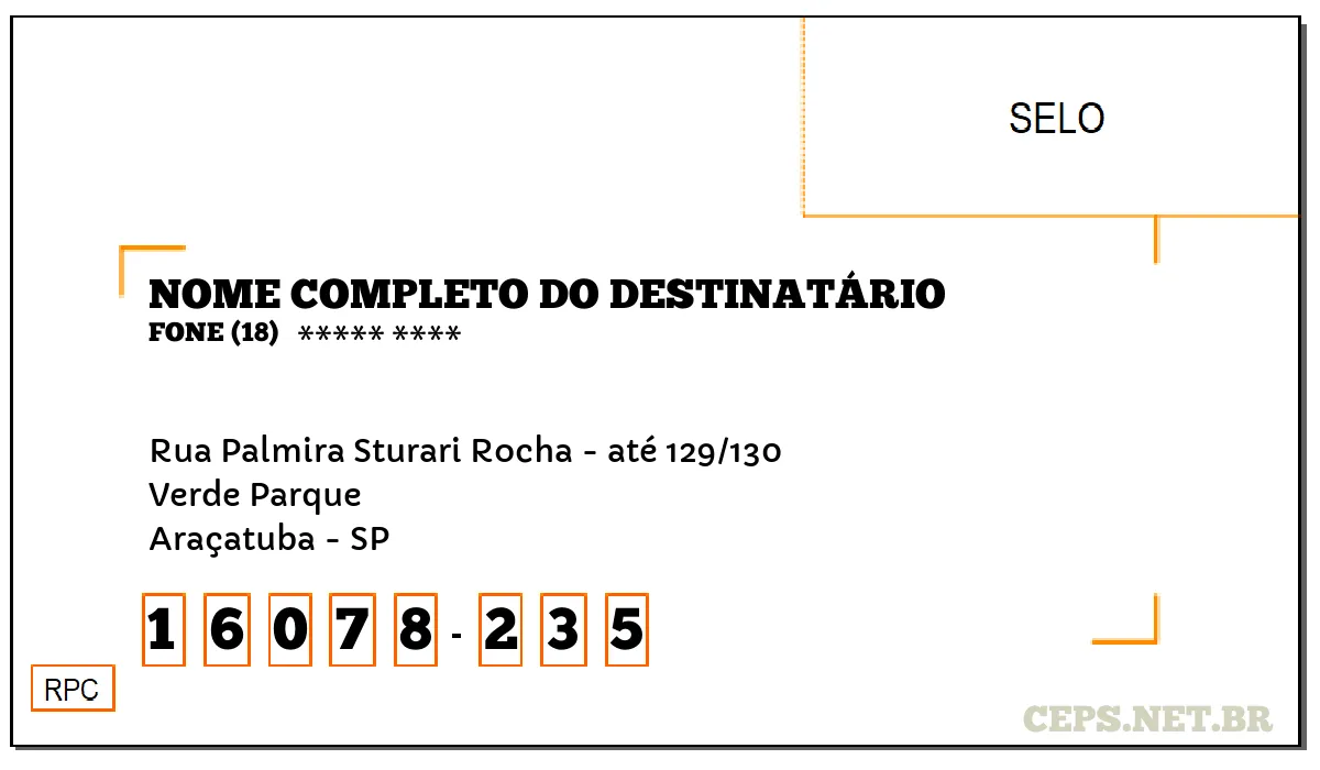 CEP ARAÇATUBA - SP, DDD 18, CEP 16078235, RUA PALMIRA STURARI ROCHA - ATÉ 129/130, BAIRRO VERDE PARQUE.