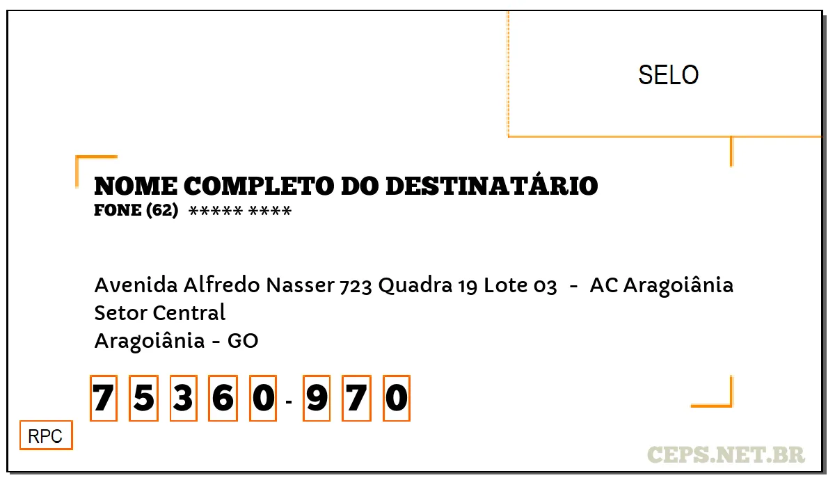 CEP ARAGOIÂNIA - GO, DDD 62, CEP 75360970, AVENIDA ALFREDO NASSER 723 QUADRA 19 LOTE 03 , BAIRRO SETOR CENTRAL.