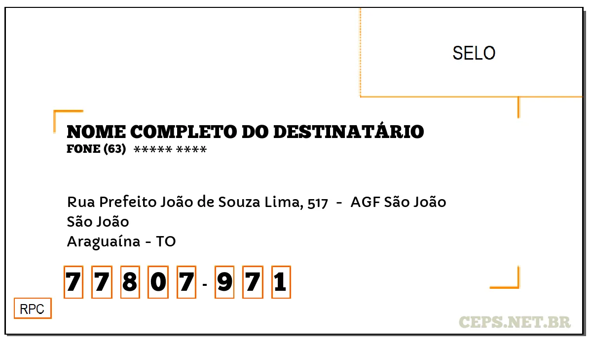 CEP ARAGUAÍNA - TO, DDD 63, CEP 77807971, RUA PREFEITO JOÃO DE SOUZA LIMA, 517 , BAIRRO SÃO JOÃO.