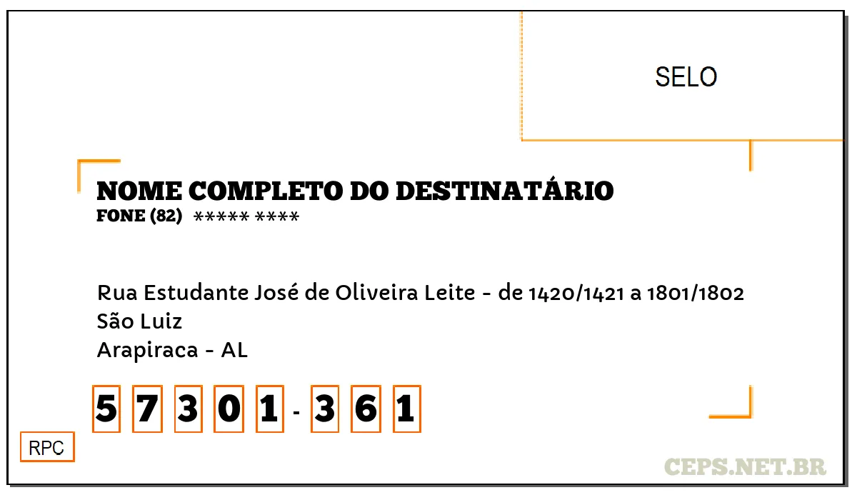 CEP ARAPIRACA - AL, DDD 82, CEP 57301361, RUA ESTUDANTE JOSÉ DE OLIVEIRA LEITE - DE 1420/1421 A 1801/1802, BAIRRO SÃO LUIZ.