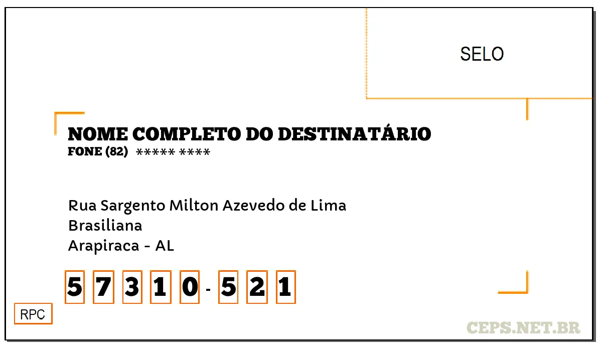 CEP ARAPIRACA - AL, DDD 82, CEP 57310521, RUA SARGENTO MILTON AZEVEDO DE LIMA, BAIRRO BRASILIANA.