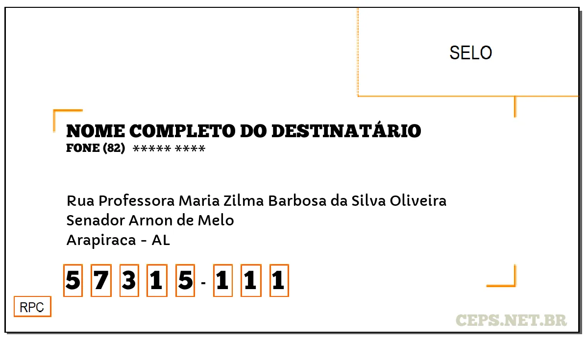 CEP ARAPIRACA - AL, DDD 82, CEP 57315111, RUA PROFESSORA MARIA ZILMA BARBOSA DA SILVA OLIVEIRA, BAIRRO SENADOR ARNON DE MELO.