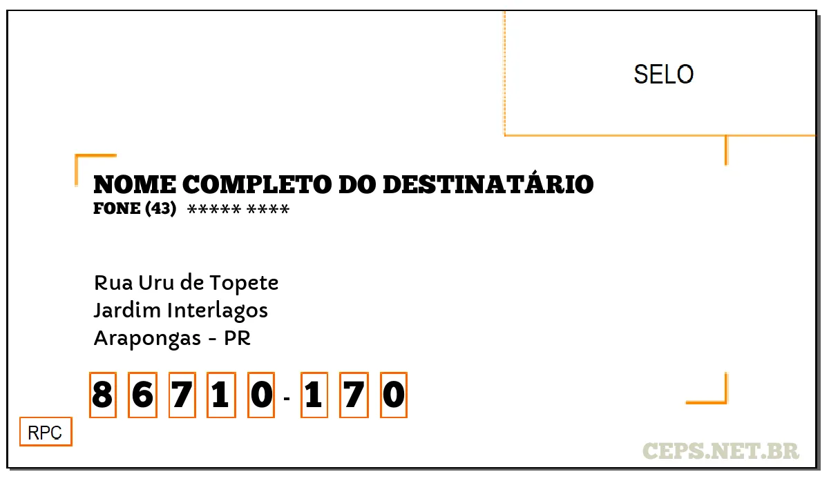 CEP ARAPONGAS - PR, DDD 43, CEP 86710170, RUA URU DE TOPETE, BAIRRO JARDIM INTERLAGOS.