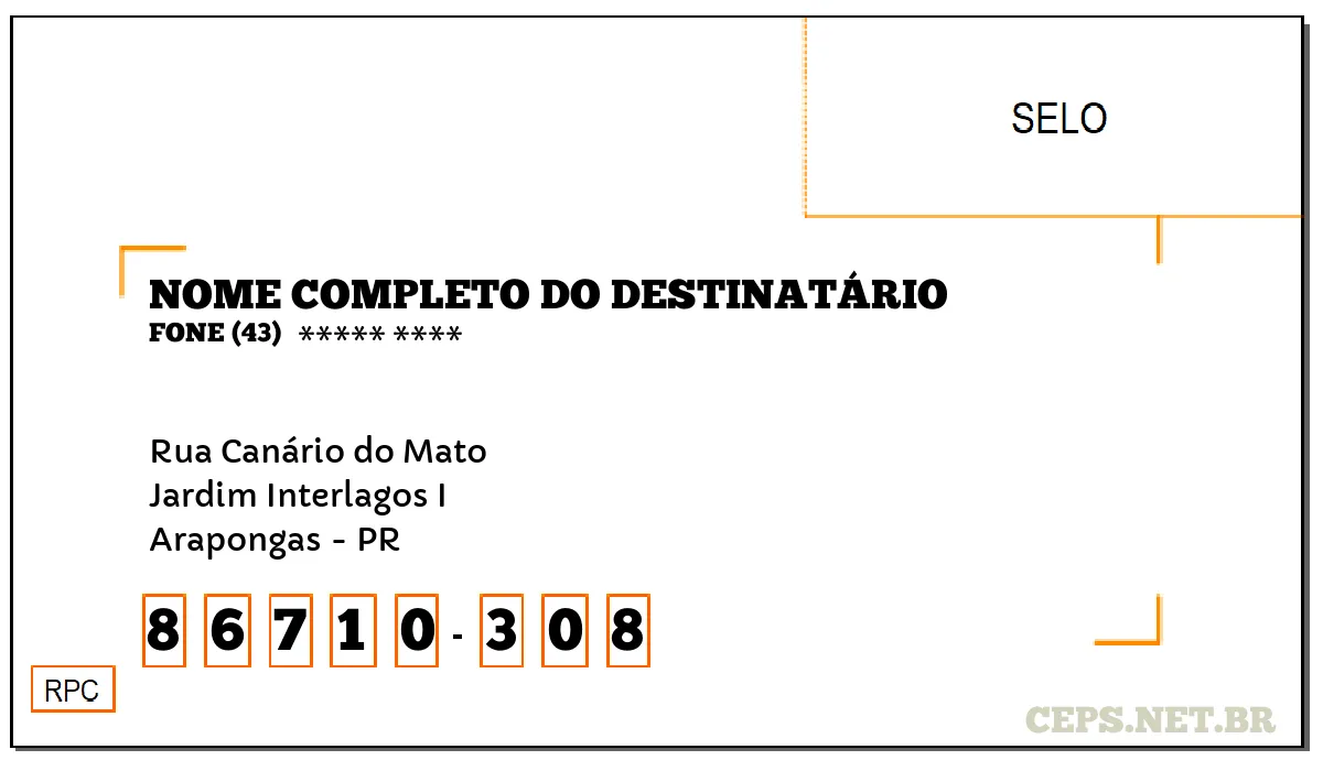 CEP ARAPONGAS - PR, DDD 43, CEP 86710308, RUA CANÁRIO DO MATO, BAIRRO JARDIM INTERLAGOS I.