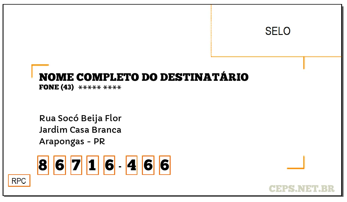 CEP ARAPONGAS - PR, DDD 43, CEP 86716466, RUA SOCÓ BEIJA FLOR, BAIRRO JARDIM CASA BRANCA.