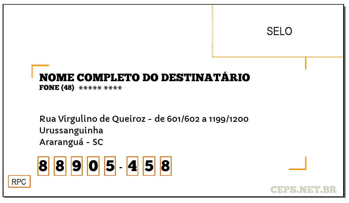 CEP ARARANGUÁ - SC, DDD 48, CEP 88905458, RUA VIRGULINO DE QUEIROZ - DE 601/602 A 1199/1200, BAIRRO URUSSANGUINHA.