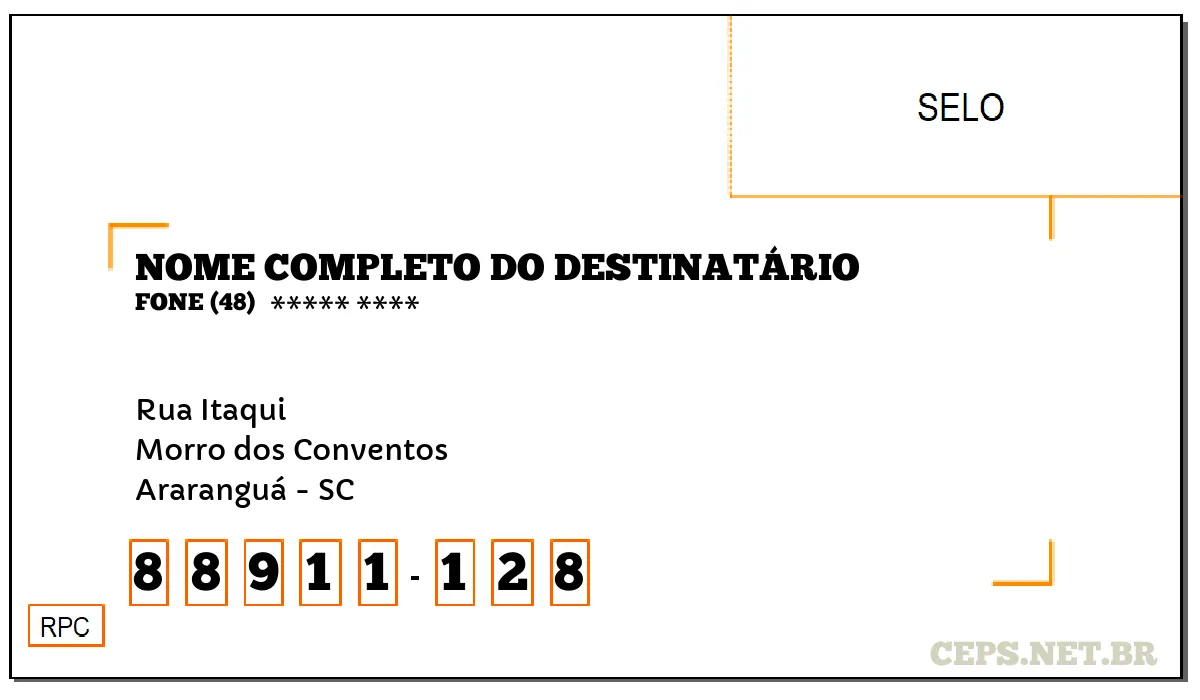 CEP ARARANGUÁ - SC, DDD 48, CEP 88911128, RUA ITAQUI, BAIRRO MORRO DOS CONVENTOS.