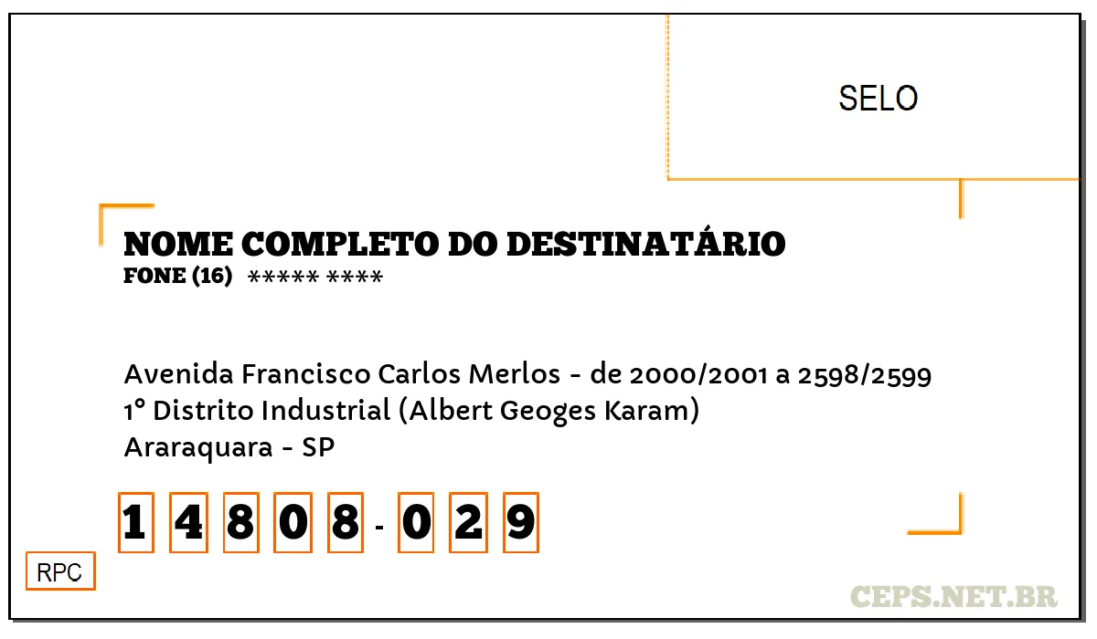 CEP ARARAQUARA - SP, DDD 16, CEP 14808029, AVENIDA FRANCISCO CARLOS MERLOS - DE 2000/2001 A 2598/2599, BAIRRO 1° DISTRITO INDUSTRIAL (ALBERT GEOGES KARAM).