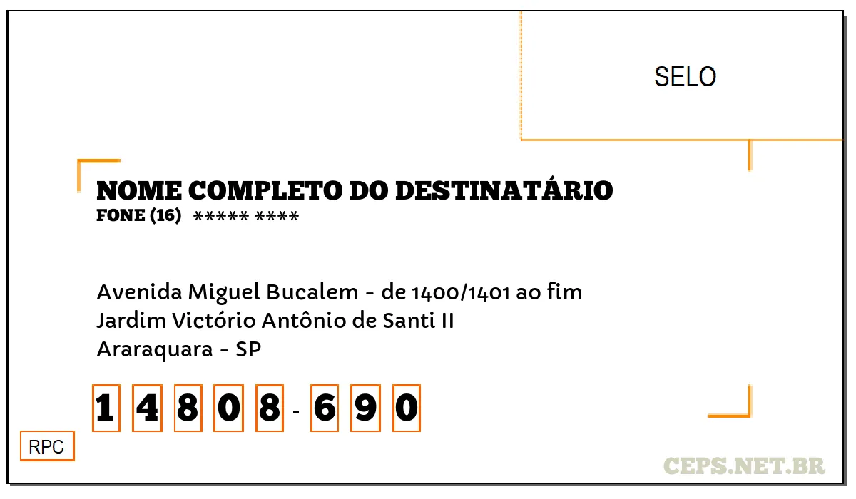 CEP ARARAQUARA - SP, DDD 16, CEP 14808690, AVENIDA MIGUEL BUCALEM - DE 1400/1401 AO FIM, BAIRRO JARDIM VICTÓRIO ANTÔNIO DE SANTI II.