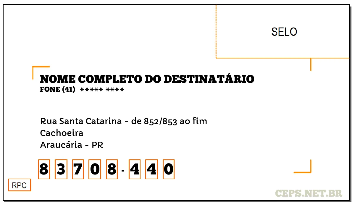 CEP ARAUCÁRIA - PR, DDD 41, CEP 83708440, RUA SANTA CATARINA - DE 852/853 AO FIM, BAIRRO CACHOEIRA.