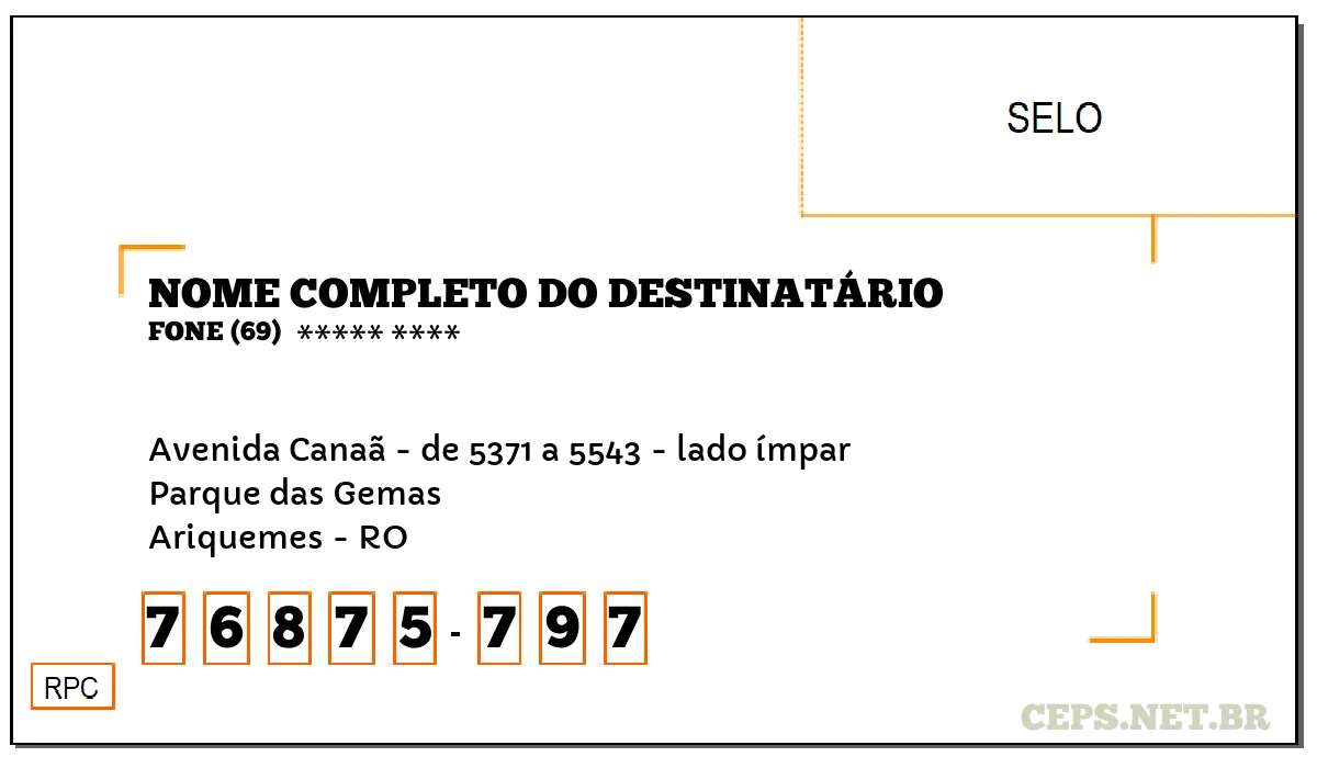 CEP ARIQUEMES - RO, DDD 69, CEP 76875797, AVENIDA CANAÃ - DE 5371 A 5543 - LADO ÍMPAR, BAIRRO PARQUE DAS GEMAS.