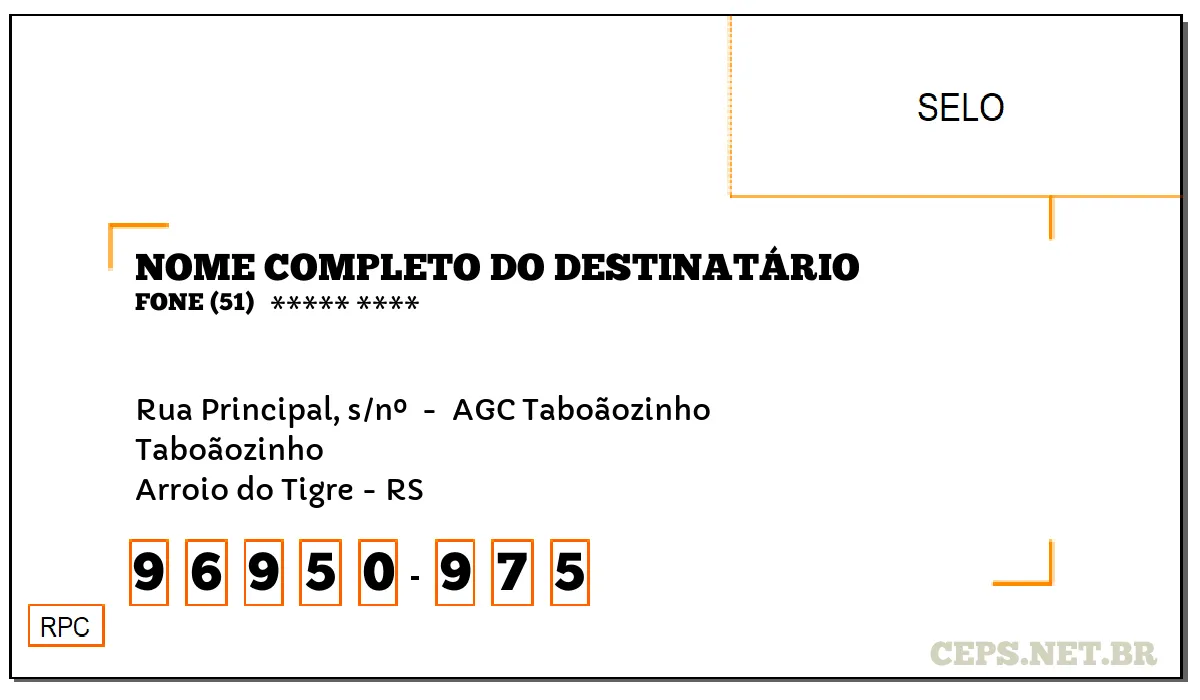 CEP ARROIO DO TIGRE - RS, DDD 51, CEP 96950975, RUA PRINCIPAL, S/Nº , BAIRRO TABOÃOZINHO.