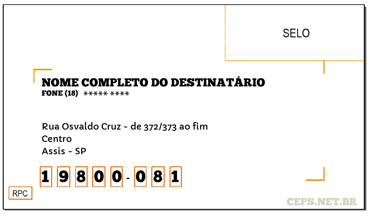 CEP ASSIS - SP, DDD 18, CEP 19800081, RUA OSVALDO CRUZ - DE 372/373 AO FIM, BAIRRO CENTRO.