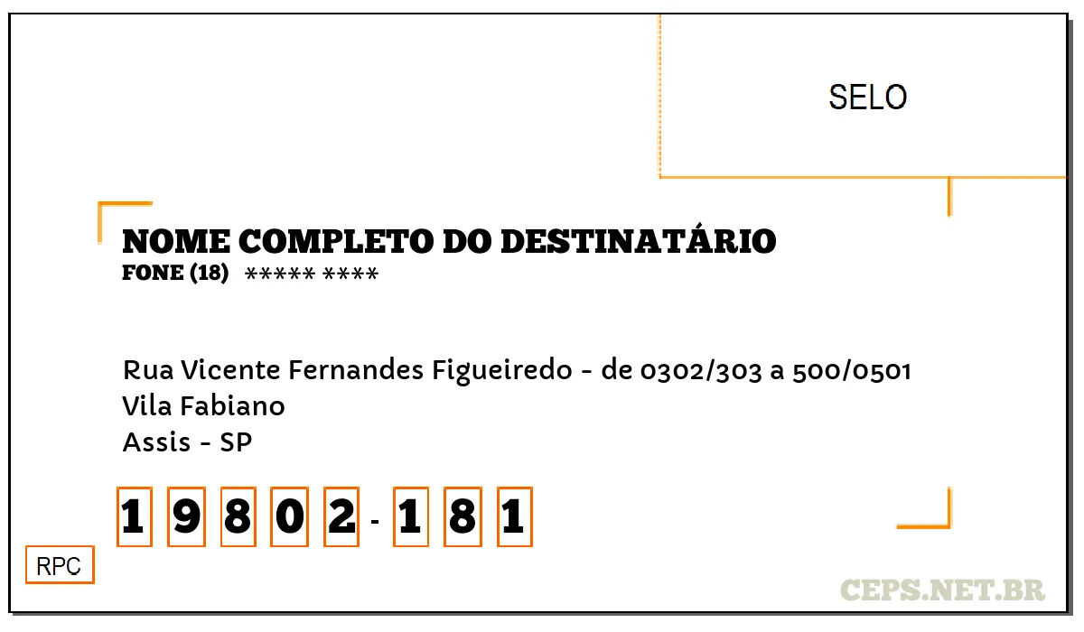 CEP ASSIS - SP, DDD 18, CEP 19802181, RUA VICENTE FERNANDES FIGUEIREDO - DE 0302/303 A 500/0501, BAIRRO VILA FABIANO.