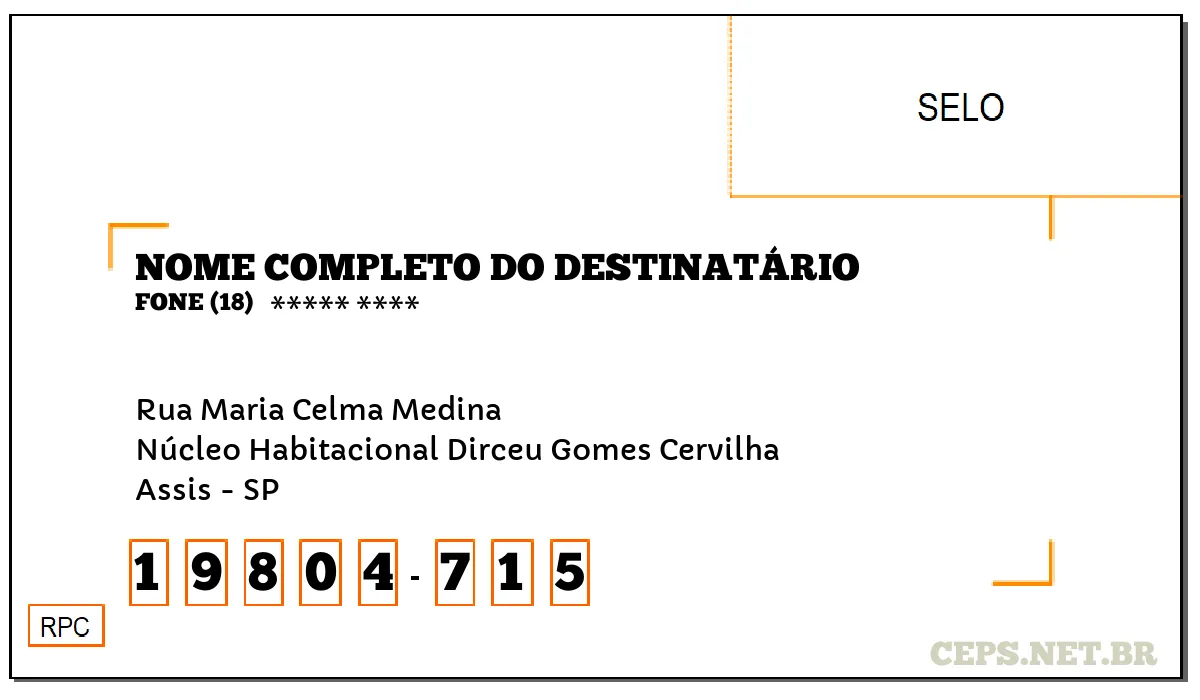 CEP ASSIS - SP, DDD 18, CEP 19804715, RUA MARIA CELMA MEDINA, BAIRRO NÚCLEO HABITACIONAL DIRCEU GOMES CERVILHA.