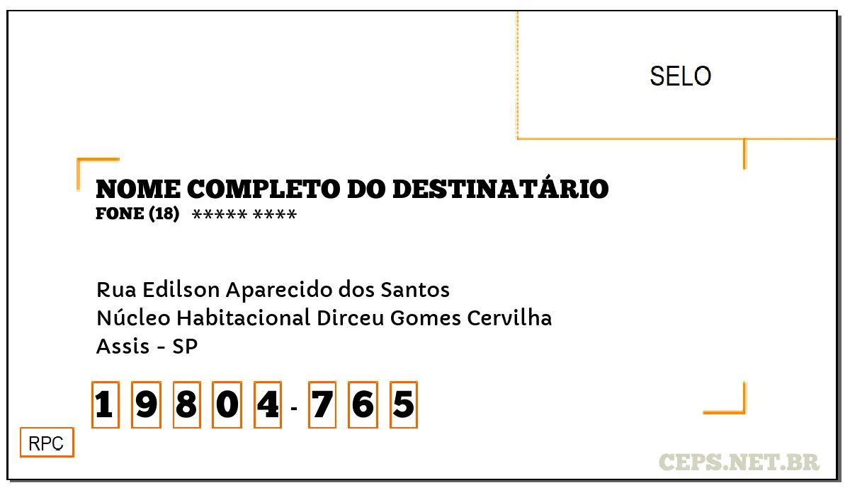 CEP ASSIS - SP, DDD 18, CEP 19804765, RUA EDILSON APARECIDO DOS SANTOS, BAIRRO NÚCLEO HABITACIONAL DIRCEU GOMES CERVILHA.