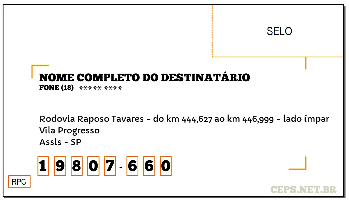 CEP ASSIS - SP, DDD 18, CEP 19807660, RODOVIA RAPOSO TAVARES - DO KM 444,627 AO KM 446,999 - LADO ÍMPAR, BAIRRO VILA PROGRESSO.