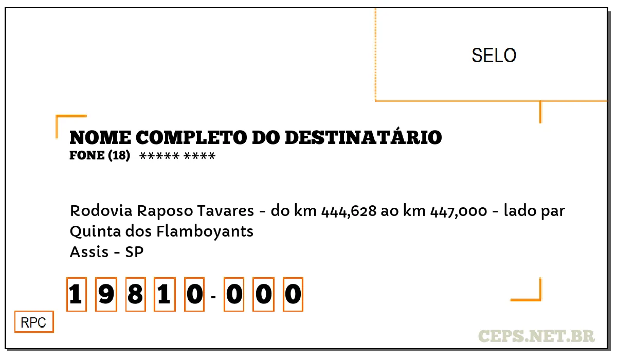 CEP ASSIS - SP, DDD 18, CEP 19810000, RODOVIA RAPOSO TAVARES - DO KM 444,628 AO KM 447,000 - LADO PAR, BAIRRO QUINTA DOS FLAMBOYANTS.