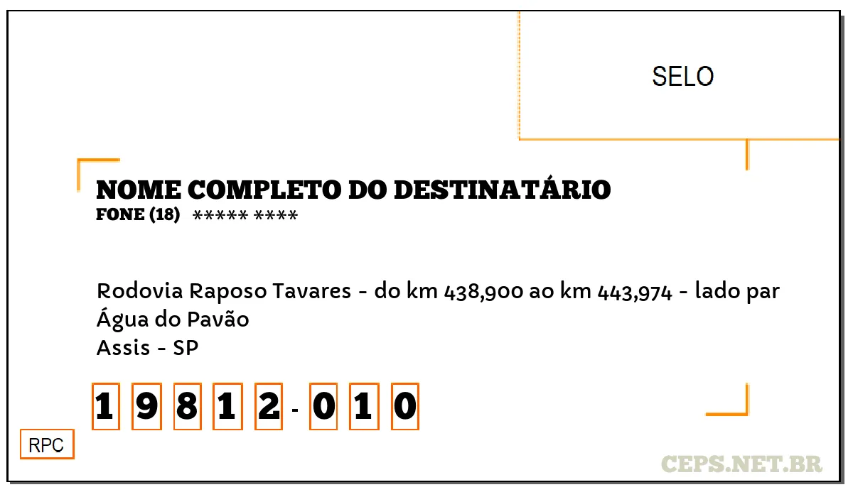 CEP ASSIS - SP, DDD 18, CEP 19812010, RODOVIA RAPOSO TAVARES - DO KM 438,900 AO KM 443,974 - LADO PAR, BAIRRO ÁGUA DO PAVÃO.