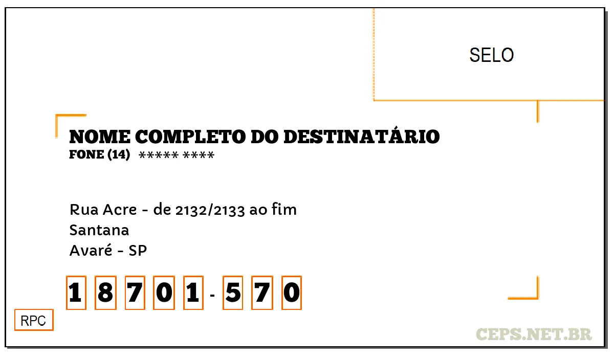 CEP AVARÉ - SP, DDD 14, CEP 18701570, RUA ACRE - DE 2132/2133 AO FIM, BAIRRO SANTANA.