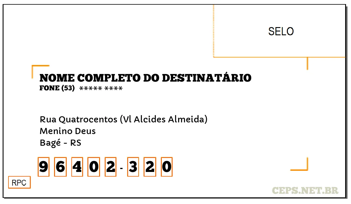 CEP BAGÉ - RS, DDD 53, CEP 96402320, RUA QUATROCENTOS (VL ALCIDES ALMEIDA), BAIRRO MENINO DEUS.