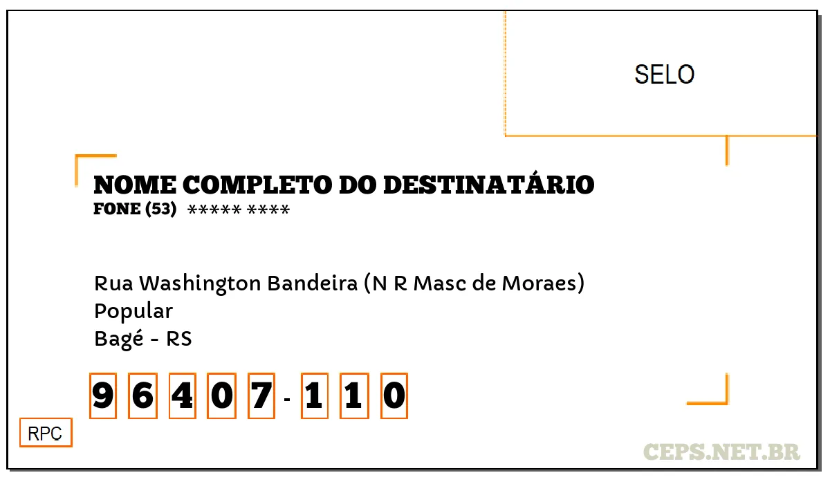 CEP BAGÉ - RS, DDD 53, CEP 96407110, RUA WASHINGTON BANDEIRA (N R MASC DE MORAES), BAIRRO POPULAR.