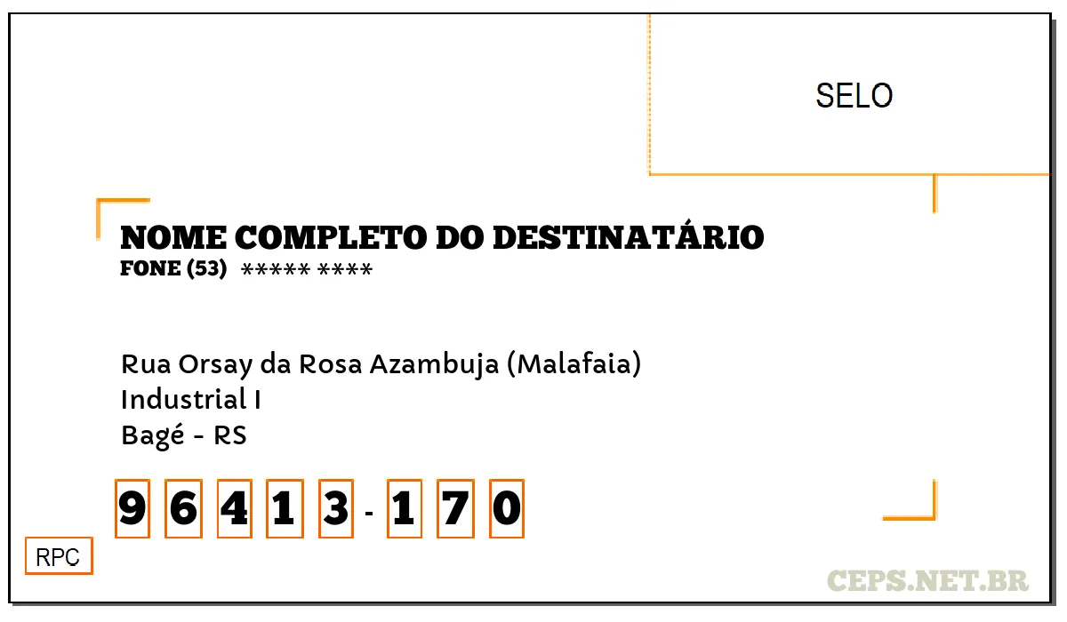 CEP BAGÉ - RS, DDD 53, CEP 96413170, RUA ORSAY DA ROSA AZAMBUJA (MALAFAIA), BAIRRO INDUSTRIAL I.