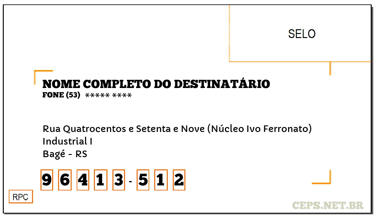 CEP BAGÉ - RS, DDD 53, CEP 96413512, RUA QUATROCENTOS E SETENTA E NOVE (NÚCLEO IVO FERRONATO), BAIRRO INDUSTRIAL I.