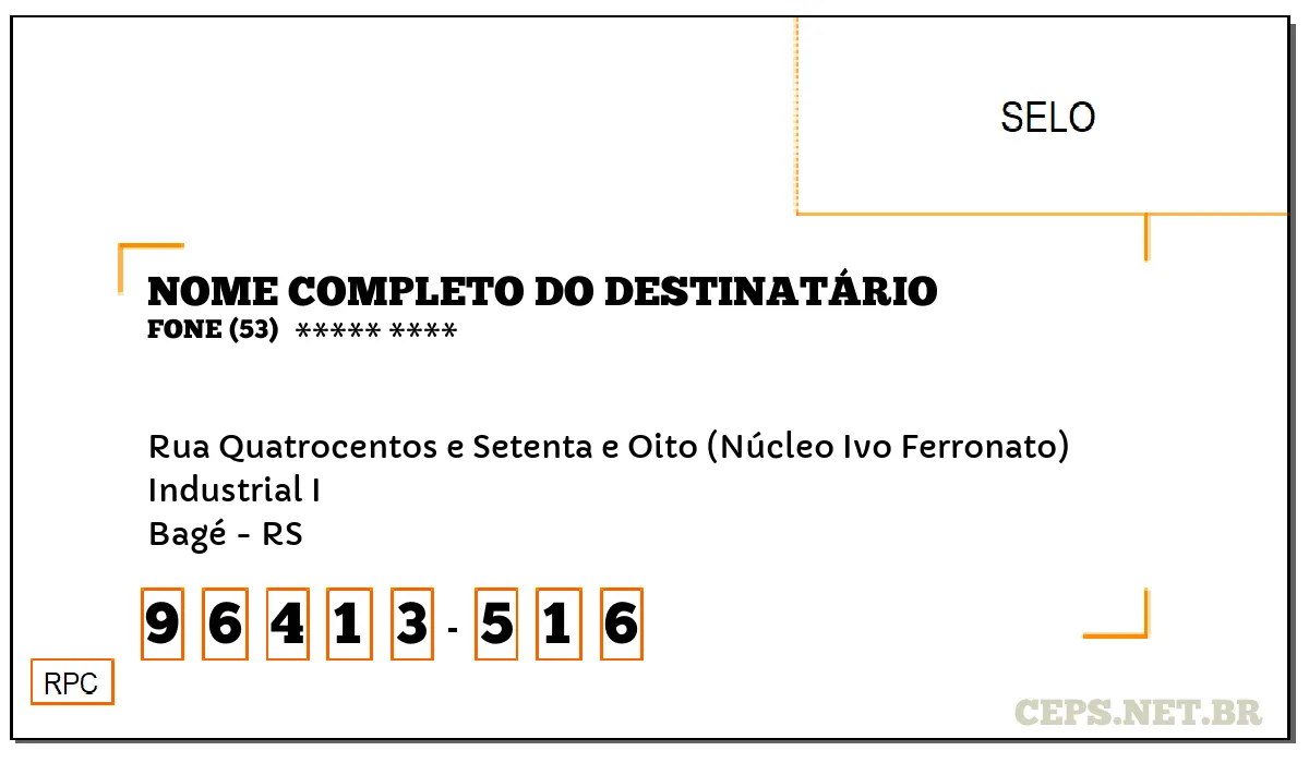 CEP BAGÉ - RS, DDD 53, CEP 96413516, RUA QUATROCENTOS E SETENTA E OITO (NÚCLEO IVO FERRONATO), BAIRRO INDUSTRIAL I.