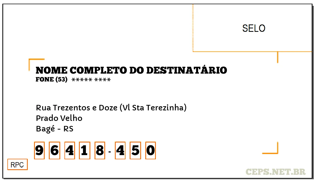 CEP BAGÉ - RS, DDD 53, CEP 96418450, RUA TREZENTOS E DOZE (VL STA TEREZINHA), BAIRRO PRADO VELHO.