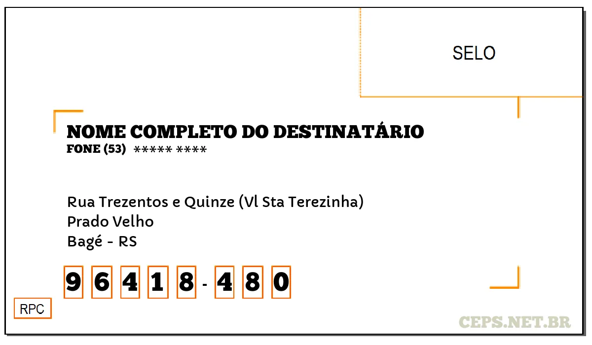 CEP BAGÉ - RS, DDD 53, CEP 96418480, RUA TREZENTOS E QUINZE (VL STA TEREZINHA), BAIRRO PRADO VELHO.