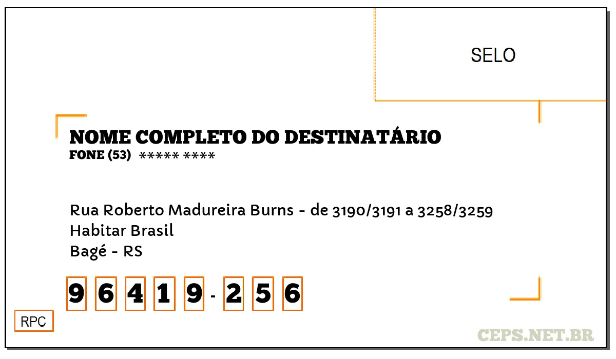 CEP BAGÉ - RS, DDD 53, CEP 96419256, RUA ROBERTO MADUREIRA BURNS - DE 3190/3191 A 3258/3259, BAIRRO HABITAR BRASIL.