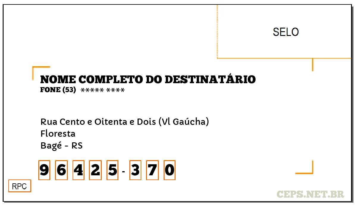 CEP BAGÉ - RS, DDD 53, CEP 96425370, RUA CENTO E OITENTA E DOIS (VL GAÚCHA), BAIRRO FLORESTA.