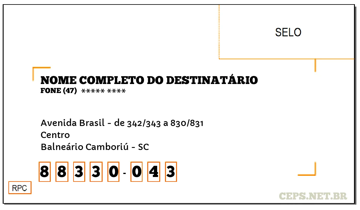 CEP BALNEÁRIO CAMBORIÚ - SC, DDD 47, CEP 88330043, AVENIDA BRASIL - DE 342/343 A 830/831, BAIRRO CENTRO.