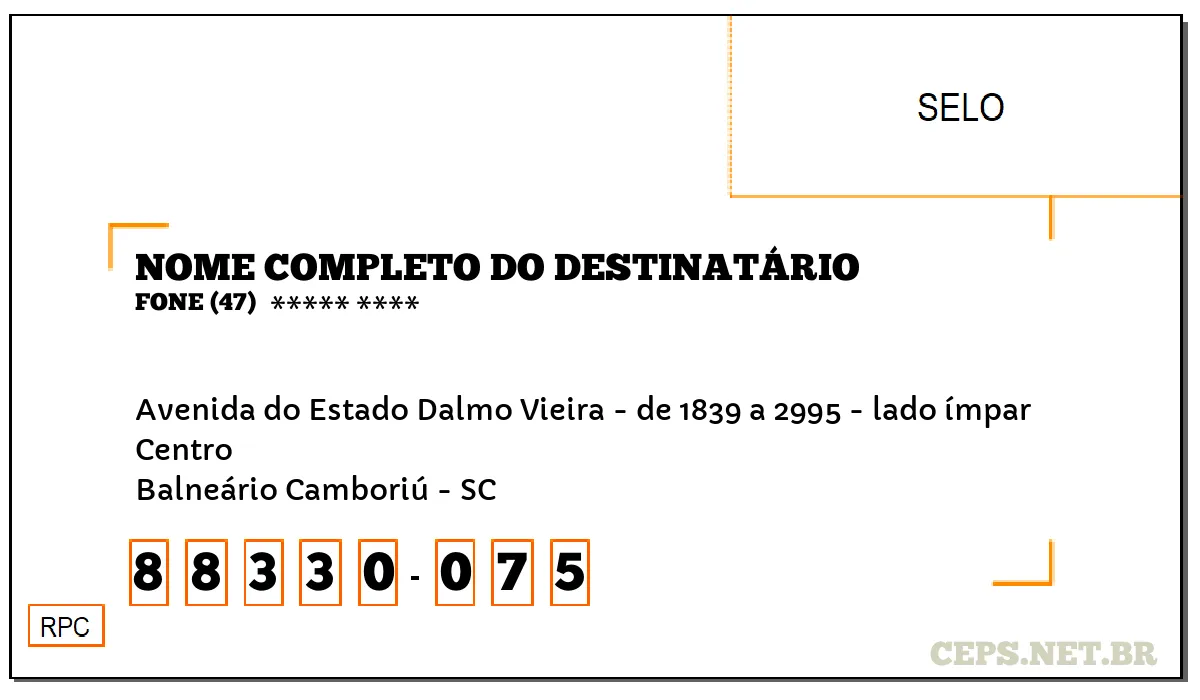 CEP BALNEÁRIO CAMBORIÚ - SC, DDD 47, CEP 88330075, AVENIDA DO ESTADO DALMO VIEIRA - DE 1839 A 2995 - LADO ÍMPAR, BAIRRO CENTRO.