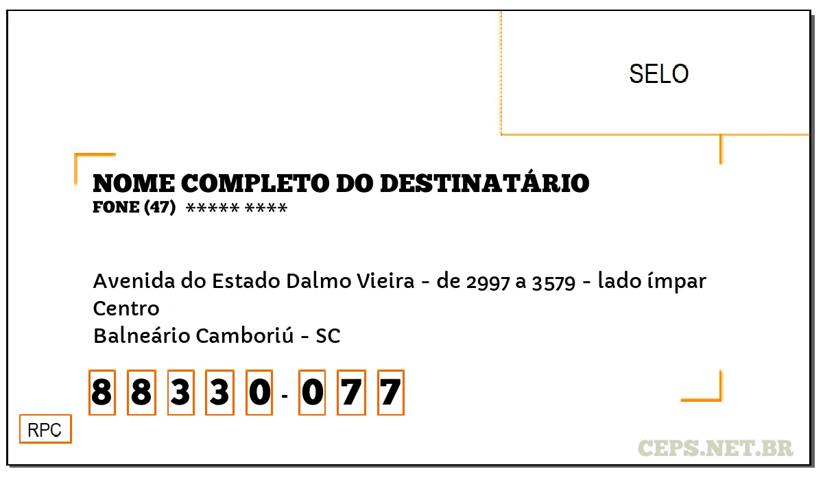 CEP BALNEÁRIO CAMBORIÚ - SC, DDD 47, CEP 88330077, AVENIDA DO ESTADO DALMO VIEIRA - DE 2997 A 3579 - LADO ÍMPAR, BAIRRO CENTRO.