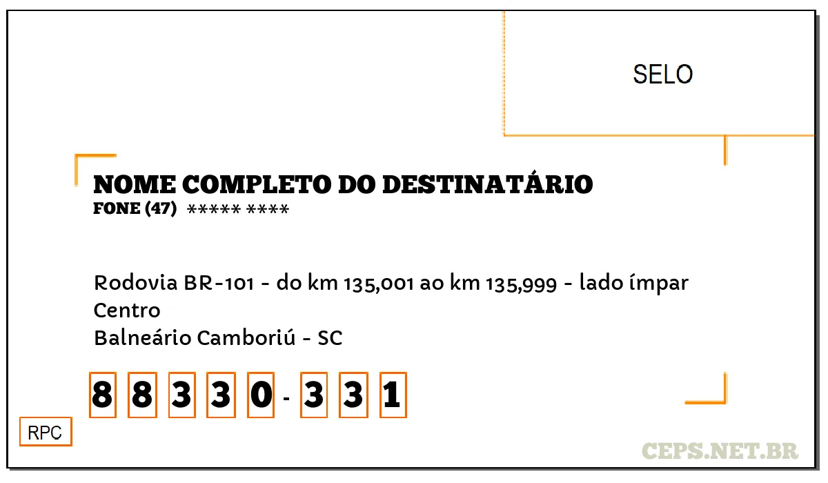 CEP BALNEÁRIO CAMBORIÚ - SC, DDD 47, CEP 88330331, RODOVIA BR-101 - DO KM 135,001 AO KM 135,999 - LADO ÍMPAR, BAIRRO CENTRO.