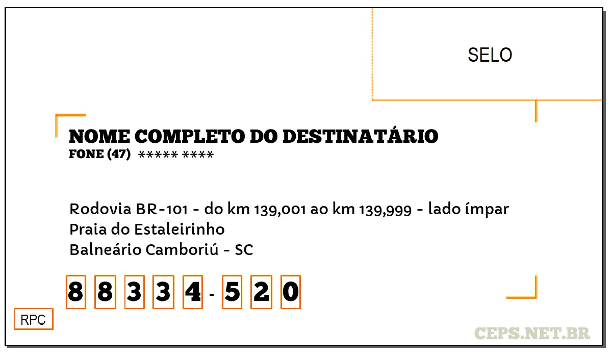 CEP BALNEÁRIO CAMBORIÚ - SC, DDD 47, CEP 88334520, RODOVIA BR-101 - DO KM 139,001 AO KM 139,999 - LADO ÍMPAR, BAIRRO PRAIA DO ESTALEIRINHO.